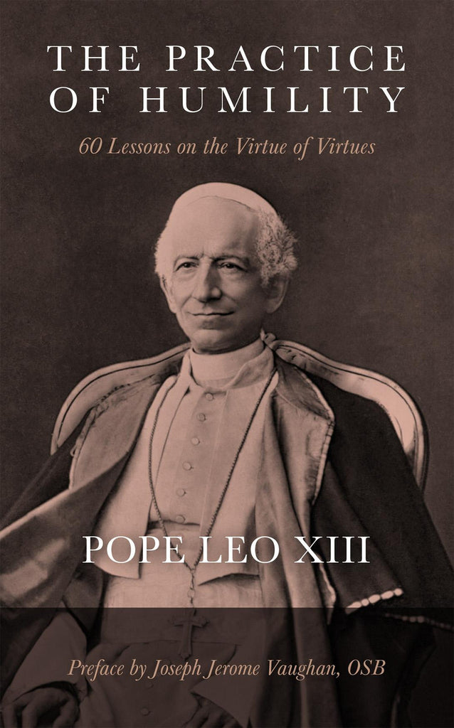 The Practice of Humility 60 Lessons on the Virtue of Virtues