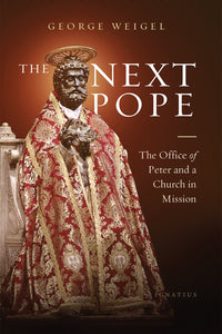 NEXT POPE: THE OFFICE OF PETER AND A CHURCH IN MISSION