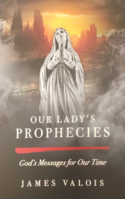 Our Lady’s Prophecies: God’s Messages for Our Time