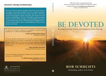 Be Devoted: Restoring Friendship, Passion, and Communion in Your Marriage