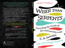 Wiser Than Serpents: Unveiling the Truth of Sin and Sanctity with C. S. Lewis's The Screwtape Letters