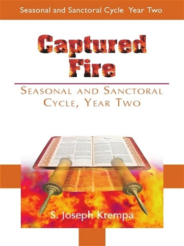 Captured Fire: Seasonal and Sanctoral Cycle Year Two