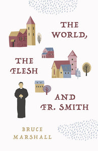 The World, the Flesh, and Fr. Smith