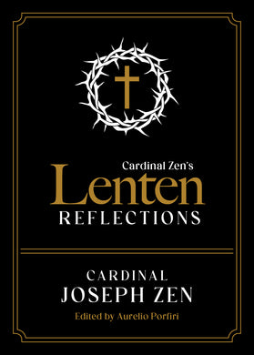 Cardinal Zen’s Lenten Reflections