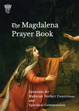 The Magdalena Prayer Book: Devotions for Habitual Perfect Contrition and Spiritual Communion