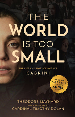 The World Is Too Small: The Life and Times of Mother Cabrini