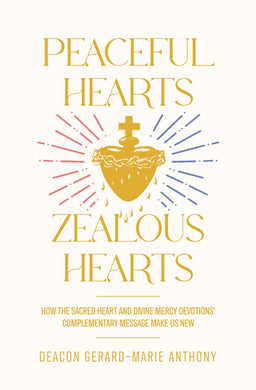 Peaceful Hearts, Zealous Hearts: How the Sacred Heart and Divine Mercy Devotions’ Complementary Messages Make Us New