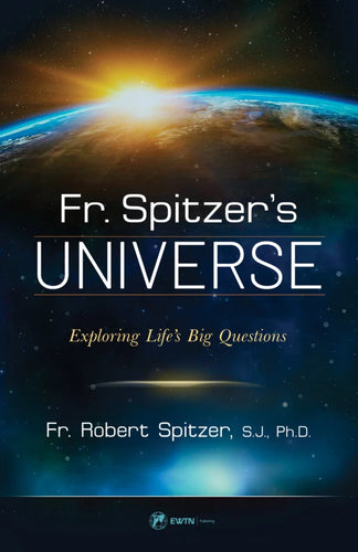 Fr. Spitzer’s Universe: Exploring Life's Big Questions