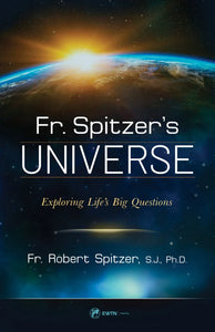 Fr. Spitzer’s Universe: Exploring Life's Big Questions