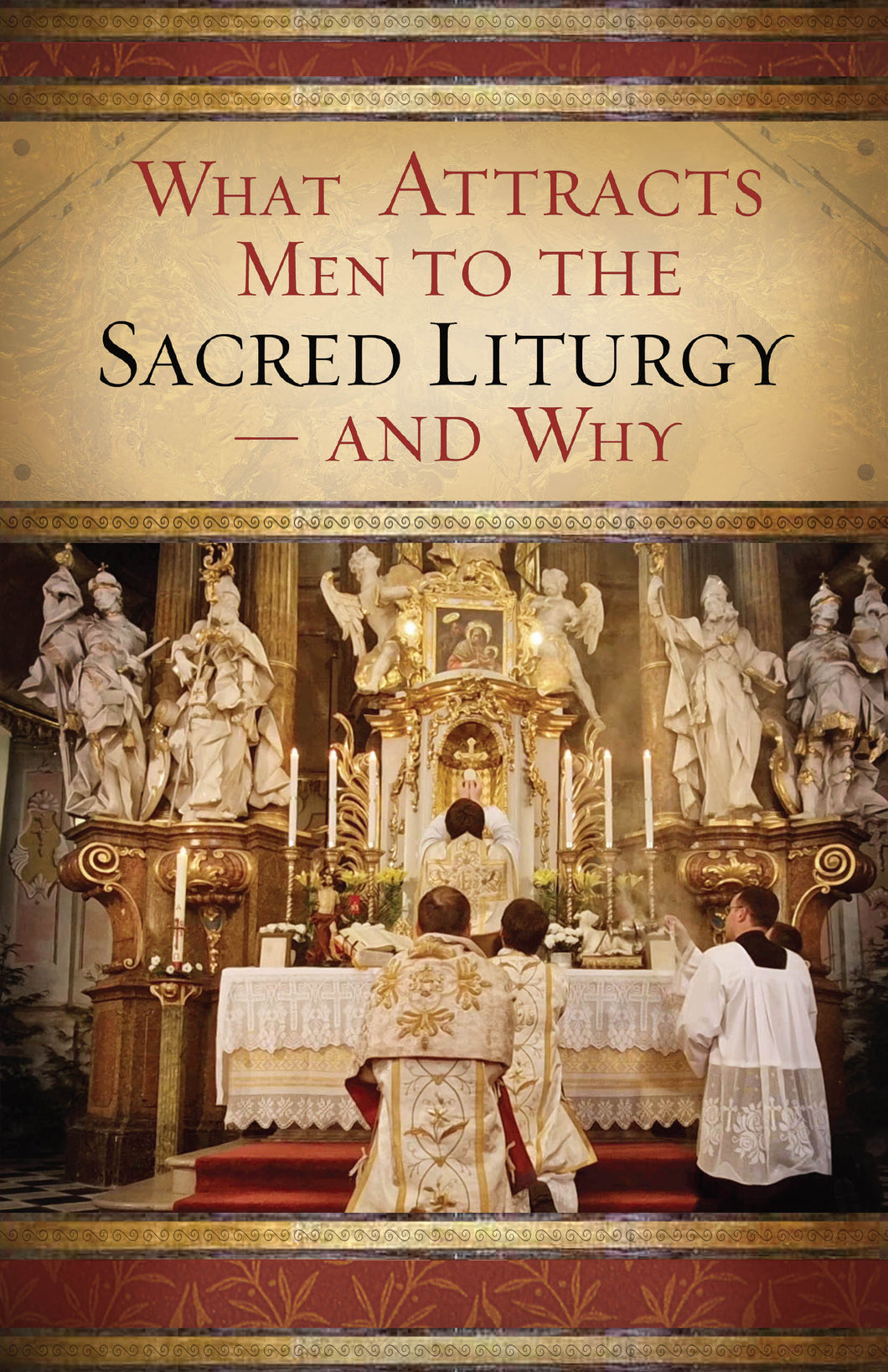 What Attracts Men to the Sacred Liturgy—and Why