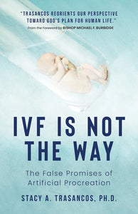 IVF is Not the Way: The False Promises of Artificial Procreation