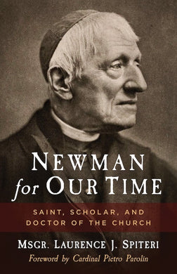 Newman for Our Time: Saint, Scholar, and Doctor of the Church