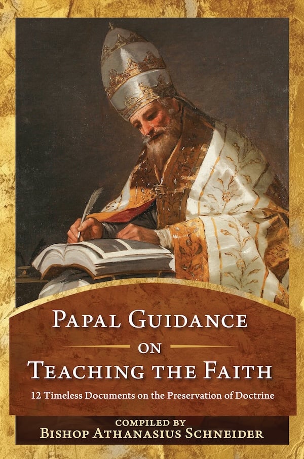 Papal Guidance on Teaching the Faith: 12 Timeless Documents on the Preservation of Doctrine