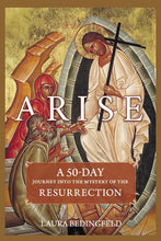Arise: A 50-Day Journey into the Mystery of the Resurrection