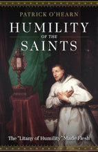 Humility of the Saints: The Litany of Humility Made Flesh