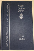 Ancient Christian Writers: 01. The Epistles of St. Clement of Rome and St. Ignatius of Antioch