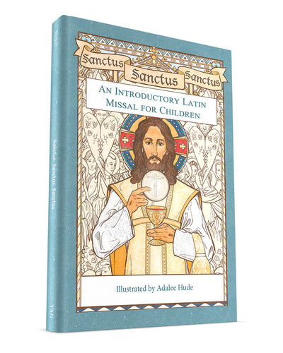 Sanctus, Sanctus, Sanctus: An Introductory Latin Missal for Children