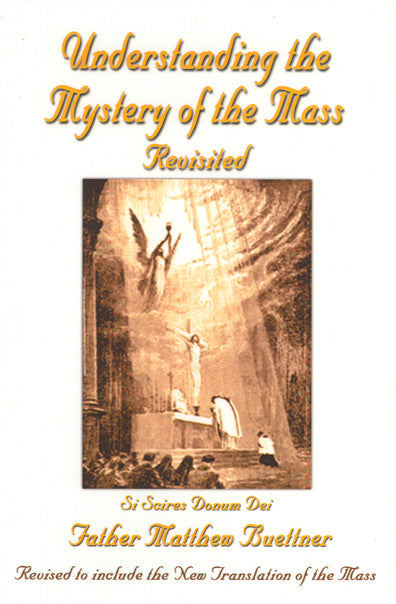 Understanding the Mystery of the Mass: Revised Edition