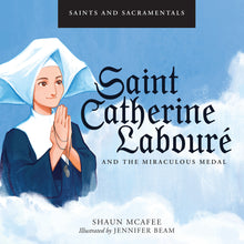 Saints and Sacramentals: Saint Catherine Labourè and the Miraculous Medal