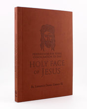 Preparation for Total Consecration to the Holy Face of Jesus: How God Draws the Soul into the Purgative, Illuminative, and Unitive Ways