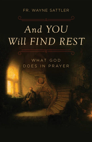 And You Will Find Rest: What God Does in Prayer