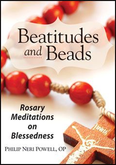 Beatitudes and Beads: Rosary Meditations on Blessedness