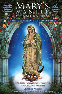 Mary's Mantle Consecration: A Spiritual Retreat for Heaven's Help