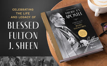 America’s Apostle: Celebrating the Life and Legacy of Blessed Fulton J. Sheen