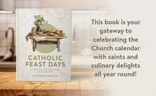Catholic Feast Days: A Cookbook for Connecting Faith and Food
