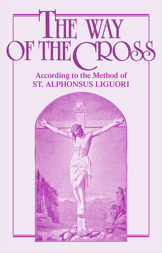 The Way of the Cross: According to the Method of St. Alphonsus Liguori