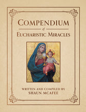 Compendium of Eucharistic Miracles: An Encyclopedia of Miraculous Events Confirming the Real Presence
