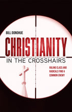 Christianity in the Crosshairs: Ruling Class and Radicals Find a Common Enemy
