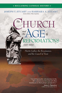 The Church and the Age of Reformations (1350–1650): Martin Luther, the Renaissance, and the Council of Trent