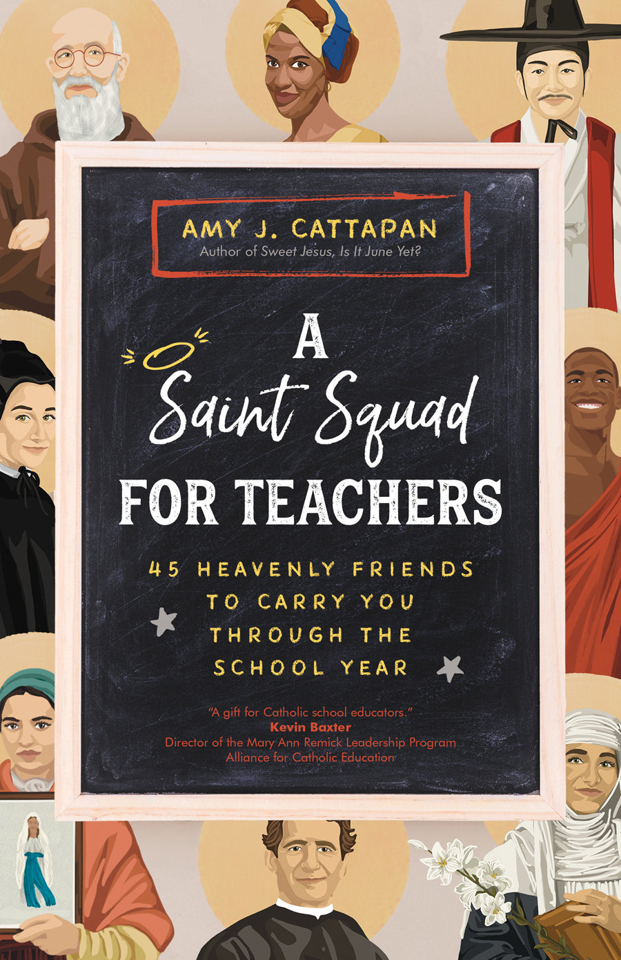 A Saint Squad for Teachers: 45 Heavenly Friends to Carry You through the School Year