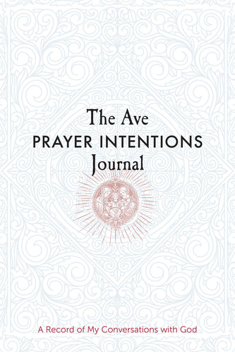 The Ave Prayer Intentions Journal: A Record of My Conversations with God