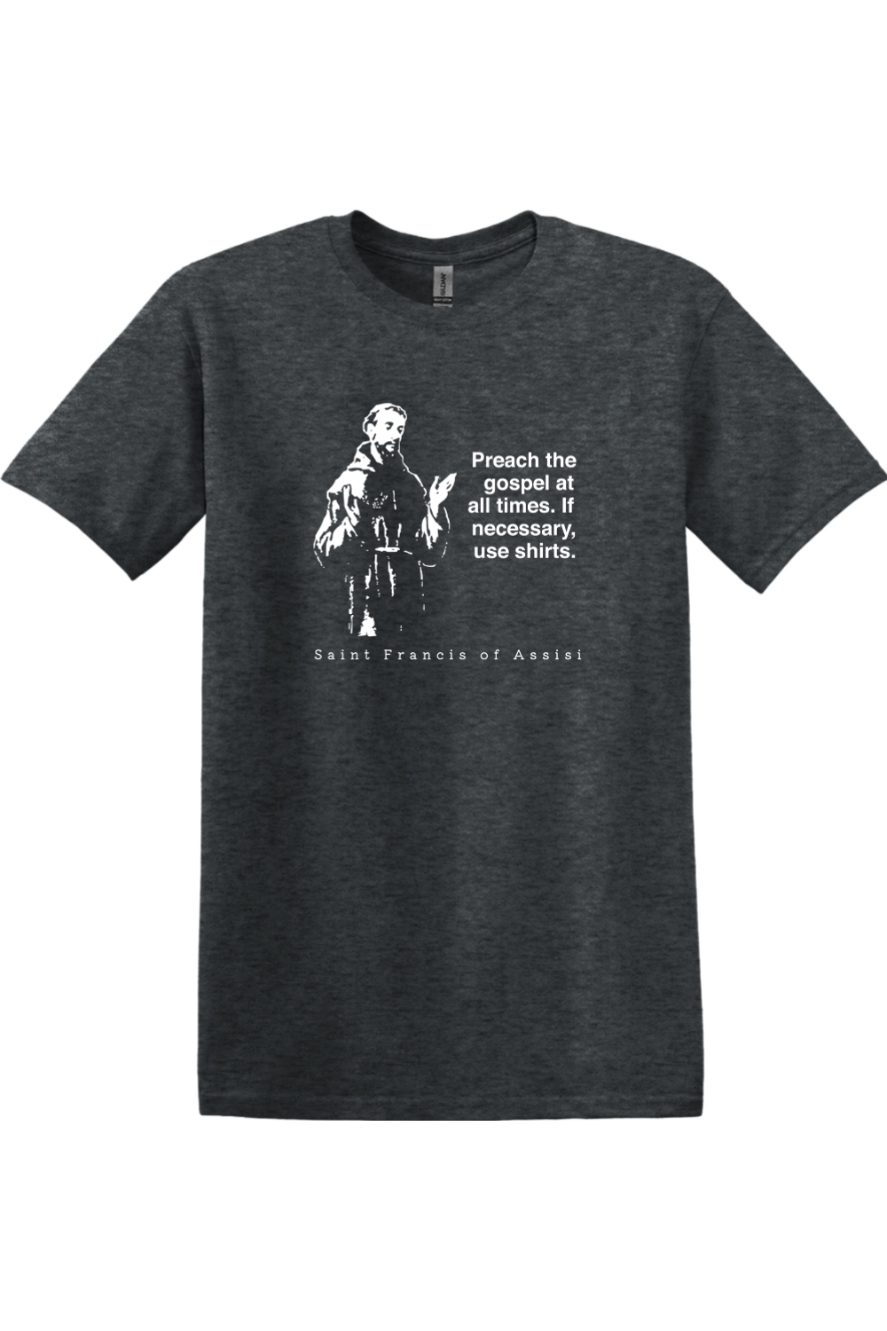Preach the Gospel - St. Francis of Assisi Adult T-shirt: Dark Heather / L