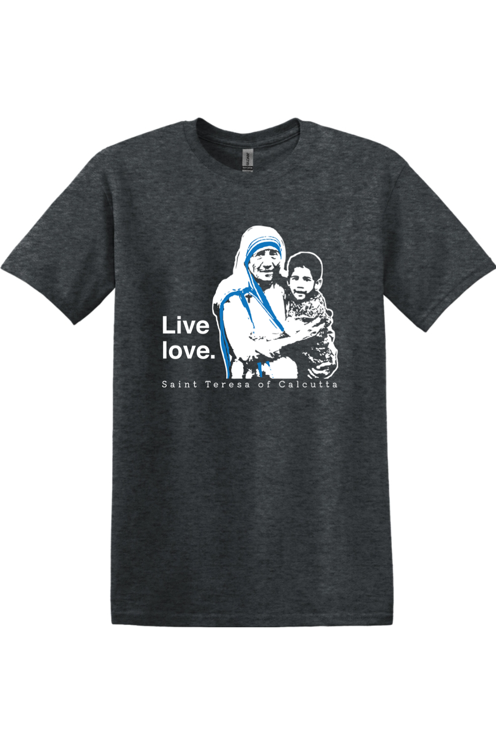 Live Love - St. Teresa of Calcutta Adult T-shirt: Dark Heather / M