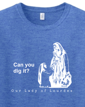 Can you dig it? - Our Lady of Lourdes Adult T-Shirt: Heather Royal / S - Catholic Book & Gift Store 