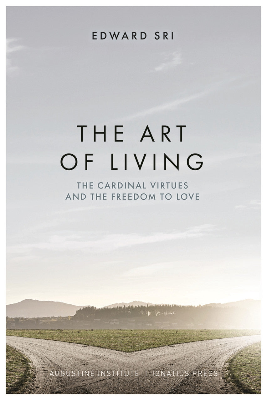 The Art of Living: The Cardinal Virtues and the Freedom to Love