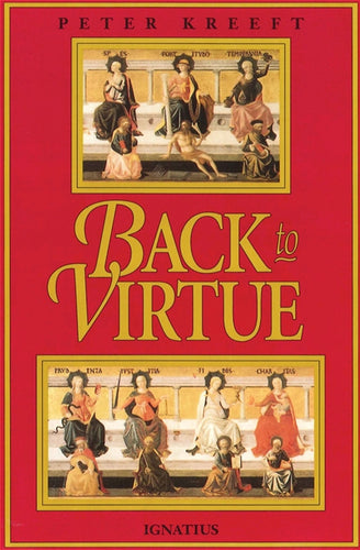 Back to Virtue: Traditional Moral Wisdom for Modern Moral Confusion