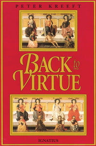 Back to Virtue: Traditional Moral Wisdom for Modern Moral Confusion