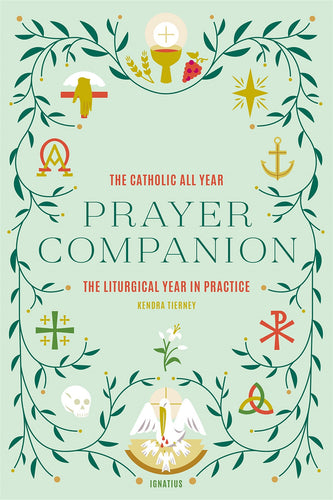 The Catholic All Year Prayer Companion: The Liturgical Year in Practice
