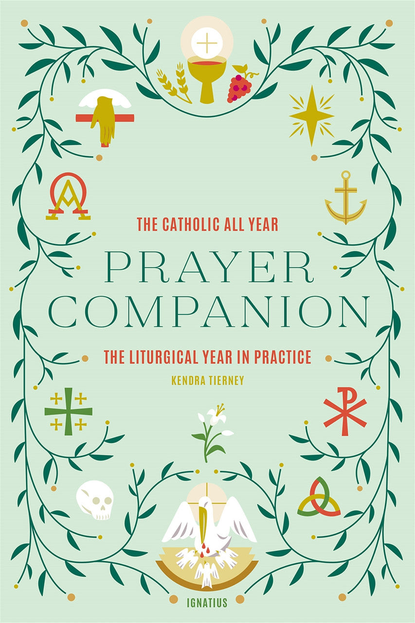 The Catholic All Year Prayer Companion: The Liturgical Year in Practice