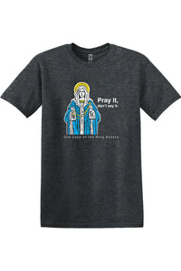 Pray It, Don't Say It - Our Lady of the Rosary Adult T-Shirt - Large