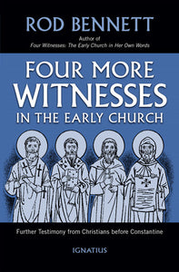 Four More Witnesses: Further Testimony from Christians Before Constantine