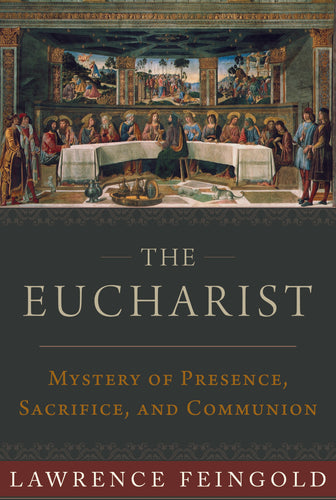 The Eucharist: Mystery of Presence, Sacrifice, and Communion