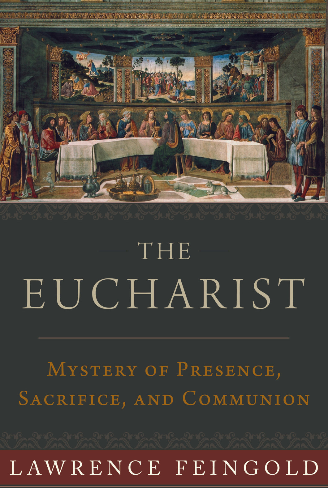 The Eucharist: Mystery of Presence, Sacrifice, and Communion