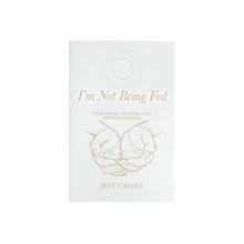 I'm Not Being Fed: Discovering the Food that Satisfies the Soul, 2nd Edition