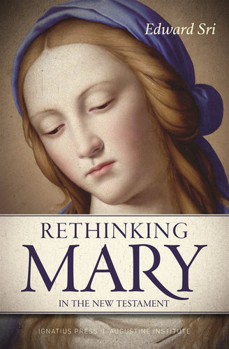 Rethinking Mary in the New Testament: What the Bible Tells Us about the Mother of the Messiah