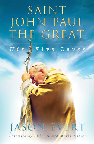 Saint John Paul the Great: His Five Loves